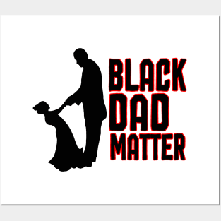 BLACK DAD MATTER Posters and Art